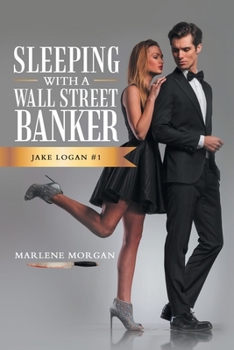 Paperback Sleeping With A Wall Street Banker: Jake Logan #1 Book