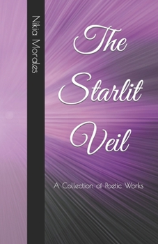 Paperback The Starlit Veil: A Collection of Poetic Works Book