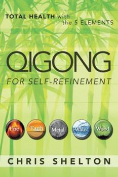 Paperback Qigong for Self-Refinement: Total Health with the 5 Elements Book