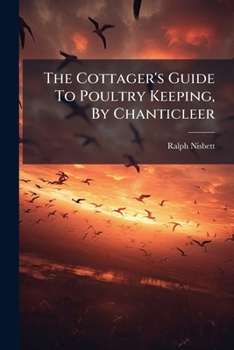 Paperback The Cottager's Guide To Poultry Keeping, By Chanticleer Book