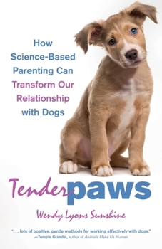 Paperback Tender Paws: How Science-Based Parenting Can Transform Our Relationship with Dogs Book