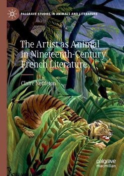 The Artist as Animal in Nineteenth-Century French Literature - Book  of the Palgrave Studies in Animals and Literature