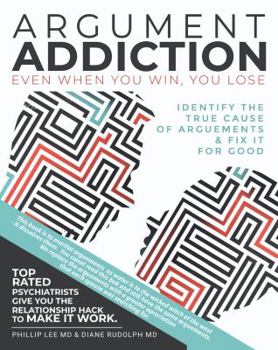 Paperback Argument Addiction: Even When You Win, You Lose - Identify the True Cause of Arguments & Fix It for Good Book