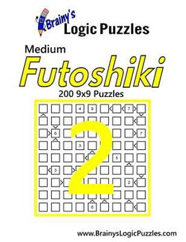 Paperback Brainy's Logic Puzzles Medium Futoshiki #2: 200 9x9 Puzzles Book
