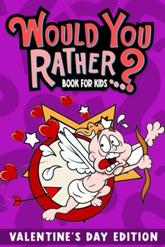 Paperback Would You Rather Book For Kids: Valentine's Day The Try Not to Laugh Challenge - Would Your Rather? Book
