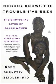 Paperback Nobody Knows the Trouble I've Seen: The Emotional Lives of Black Women Book