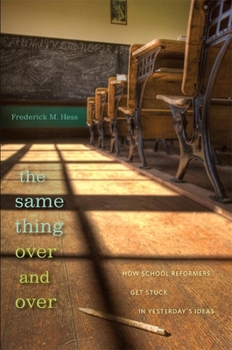 Hardcover Same Thing Over and Over: How School Reformers Get Stuck in Yesterday's Ideas Book