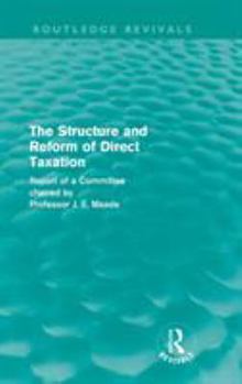 Hardcover The Structure and Reform of Direct Taxation (Routledge Revivals) Book