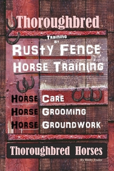 Paperback Thoroughbred Training By Rusty Fence Horse Training, Horse Care, Horse Grooming, Horse Groundwork, Thoroughbred Horses Book