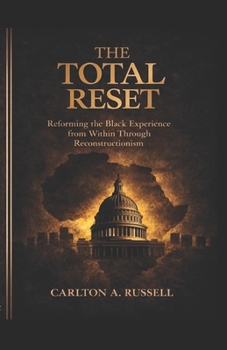 Paperback The Total Reset: Reforming the Black Experience from Within Through Reconstructionism Book