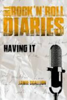 Paperback Having It (The Rock 'N' Roll Diaries) Book
