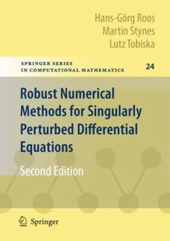 Hardcover Robust Numerical Methods for Singularly Perturbed Differential Equations: Convection-Diffusion-Reaction and Flow Problems Book