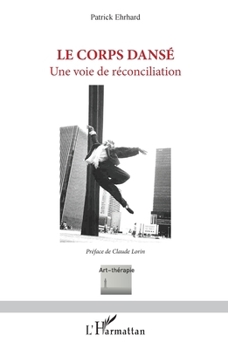 Paperback Le corps dansé: Une voie de réconciliation [French] Book