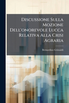 Paperback Discussione Sulla Mozione Dell'onorevole Lucca Relativa Alla Crisi Agraria [Italian] Book