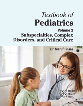 Library Binding Textbook of Pediatrics Volume 2: Subspecialties, Complex Disorders, and Critical Care Book
