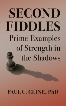 Paperback Second Fiddles: Prime Examples of Strength in the Shadows Book