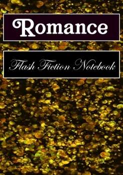Paperback Romance Flash Fiction Notebook: Workbook for Writing Short Stories And Flash Fictions - Motivation and Prompts to Write A Story, Essays, Novels Book