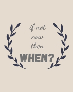 If Not Now Then When: 2020 Planner Weekly, Monthly And Daily | Jan 1, 2020 to Dec 31, 2020  Planner & calendar | New Year's resolution & Goal Setting ... 2020 Gifts For Friends And Family