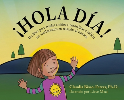 Hardcover Hola Dia!: Un libro para ayudar a niños a normalizar y validar sus sentimientos en relación al trauma [Spanish] Book