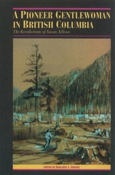 Hardcover A Pioneer Gentlewoman in British Columbia: The Recollections of Susan Allison Book