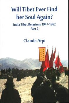 Paperback Will Tibet Ever Find Her Soul Again?: India Tibet Relations 1947-1962 - Part 2 Book