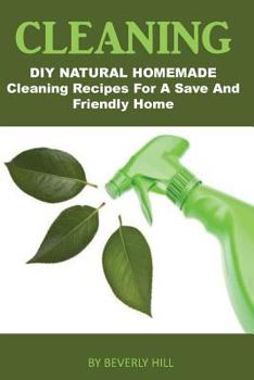 Paperback Cleaning: DIY Natural Homemade Cleaning Recipes for a Safe and Friendly Home Book