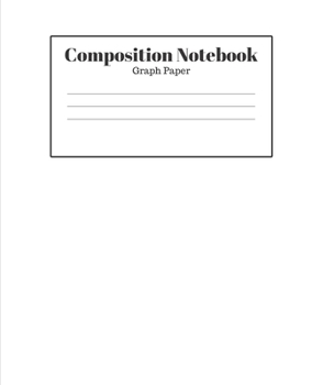 Composition Notebook - Graph Paper: White Lined School Journal for Children Kids Girls Boys Teens