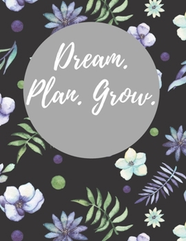 Dream. Plan. Grow.: 2020 Weekly Planner, 8.5x11, January 1, 2020 to December 31, 2020, Calendar + Vacation Planner, Coloring Pages, & Monthly Checklist (2020 Planners Black Flowers)