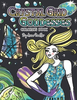 Paperback Crystal Grid Goddesses Coloring Book: 24 Original detailed crystal grid illustrations for you to color! Crystal grids for positive life changes. Book
