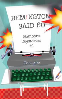Paperback REMiNGTON SAID SO: Nomoore Mysteries #1 Book