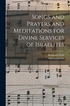 Songs and Prayers and Meditations: For Divine Services of Israelites