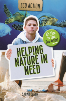 Library Binding Helping Nature in Need: It's Time to Take Eco Action! Book
