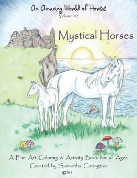 Paperback An Amazing World of Horses volume #2 Mystical Horses: Mystical Horses a fine art coloring and activity book