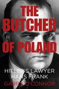 Hardcover The Butcher of Poland: Hitler's Lawyer Hans Frank Book