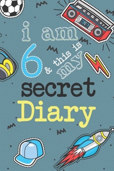 Paperback I Am 6 And This Is My Secret Diary: Activity Journal Notebook for Boys 6th Birthday - Hand Drawn Images Inside - Drawing Pages & Writing Pages - Age 6 Book