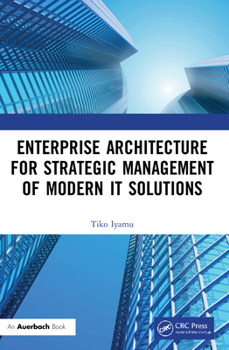Paperback Enterprise Architecture for Strategic Management of Modern IT Solutions Book