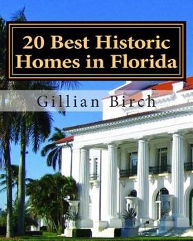Paperback 20 Best Historic Homes in Florida: A collection of restored properties open for public tours (COLOR) Book