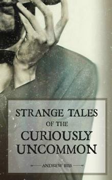 Paperback Strange Tales of the Curiously Uncommon Book