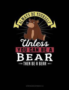Paperback Always Be Yourself Unless You Can Be a Bear Then Be a Bear: 6 Columns Columnar Pad Book