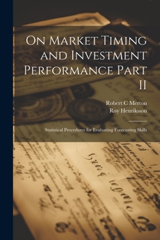 Paperback On Market Timing and Investment Performance Part II: Statistical Procedures for Evaluating Forecasting Skills Book