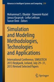 Paperback Simulation and Modeling Methodologies, Technologies and Applications: International Conference, Simultech 2013 Reykjavík, Iceland, July 29-31, 2013 Re Book