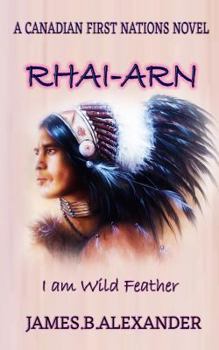 Paperback Rhai-Arn: I am (Wild Feather). I am Proud Cree First Nations. Book
