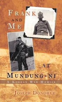 Hardcover Frank and Me at Mundung-Ni: A Korean War Memoir Book