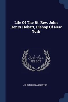 Paperback Life Of The Rt. Rev. John Henry Hobart, Bishop Of New York Book