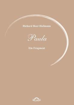 Paperback Richard Beer-Hofmann: Werke 6 - Paula: Ein Fragment [German] Book