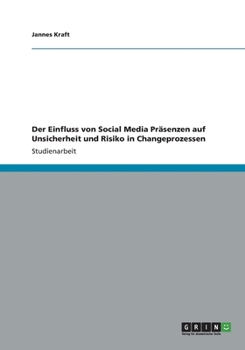 Paperback Der Einfluss von Social Media Pr?senzen auf Unsicherheit und Risiko in Changeprozessen [German] Book
