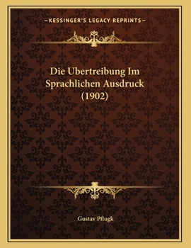 Paperback Die Ubertreibung Im Sprachlichen Ausdruck (1902) [German] Book