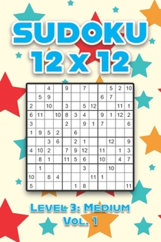 Paperback Sudoku 12 x 12 Level 3: Medium Vol. 1: Play Sudoku 12x12 Twelve Grid With Solutions Medium Level Volumes 1-40 Sudoku Cross Sums Variation Travel Paper Book