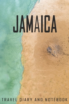 Jamaica Travel Diary and Notebook: Travel Diary for Jamaica. A logbook with important pre-made pages and many free sites for your travel memories. For a present, notebook or as a parting gift