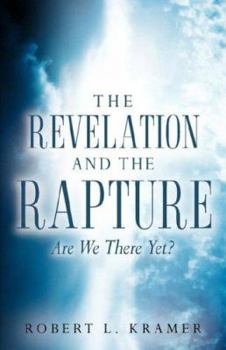 Paperback The Revelation and the Rapture-Are We There Yet? Book